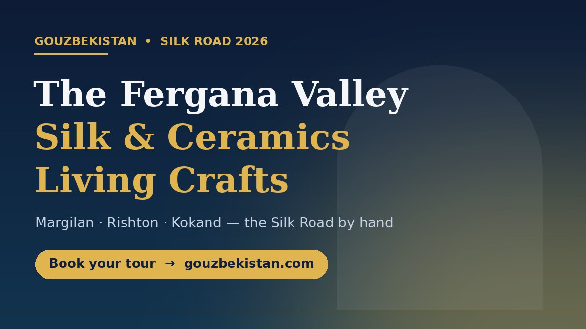 The Fergana Valley: Where Uzbekistan's Silk Road Still Breathes (2026)