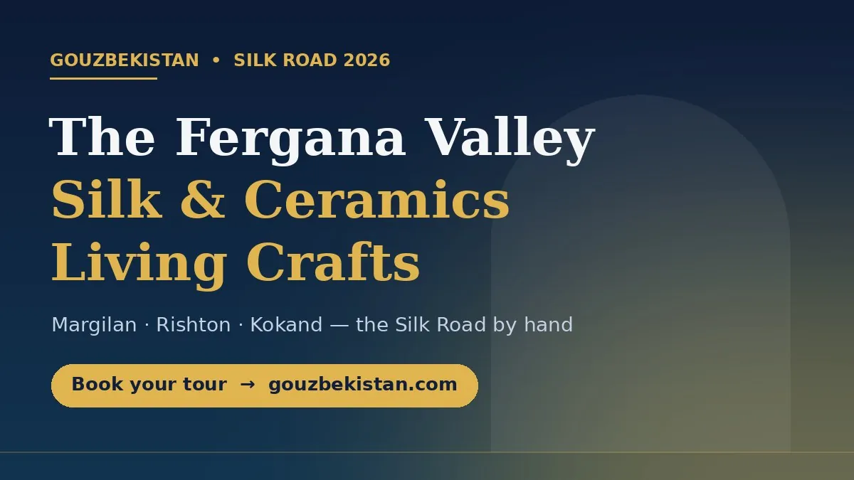 The Fergana Valley: Where Uzbekistan's Silk Road Still Breathes (2026)