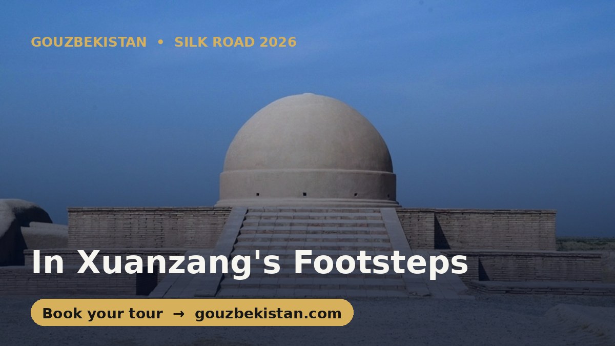 In Xuanzang's Footsteps: From Xi'an to Samarkand and Termez