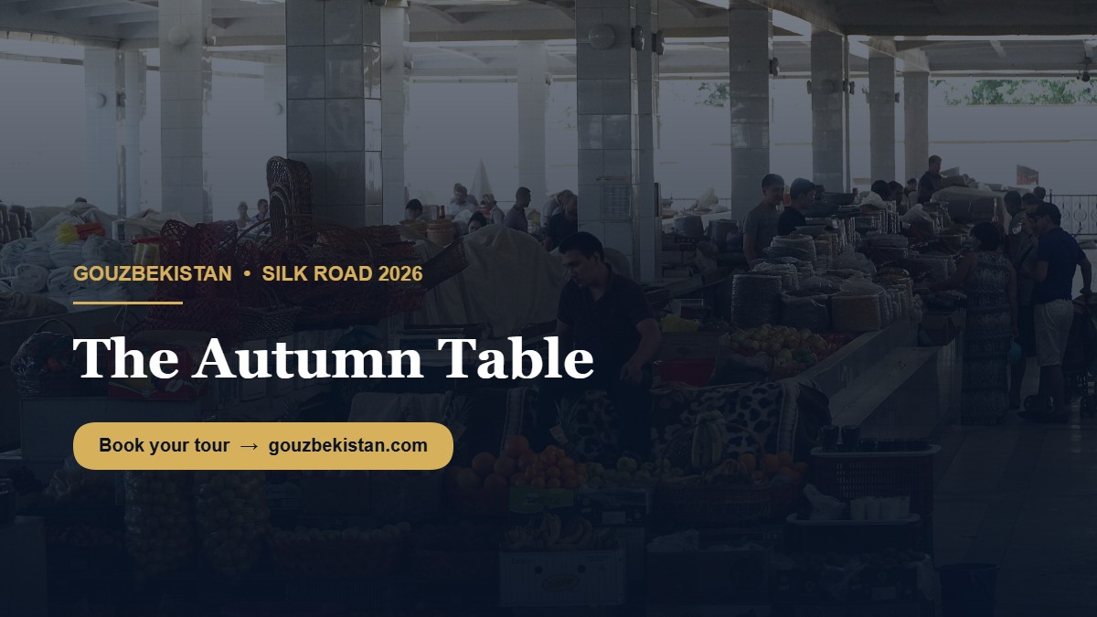 The Autumn Table: Uzbekistan’s Harvest Season on the Silk Road