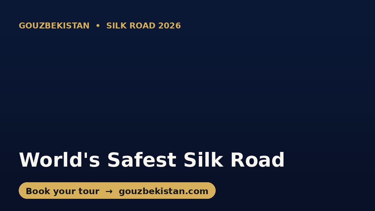 Uzbekistan 2026: The World's Safest Silk Road Destination