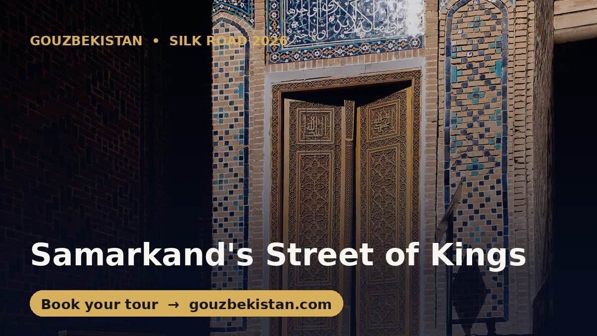 The Street of the Living King: Walking Samarkand's Shah-i-Zinda