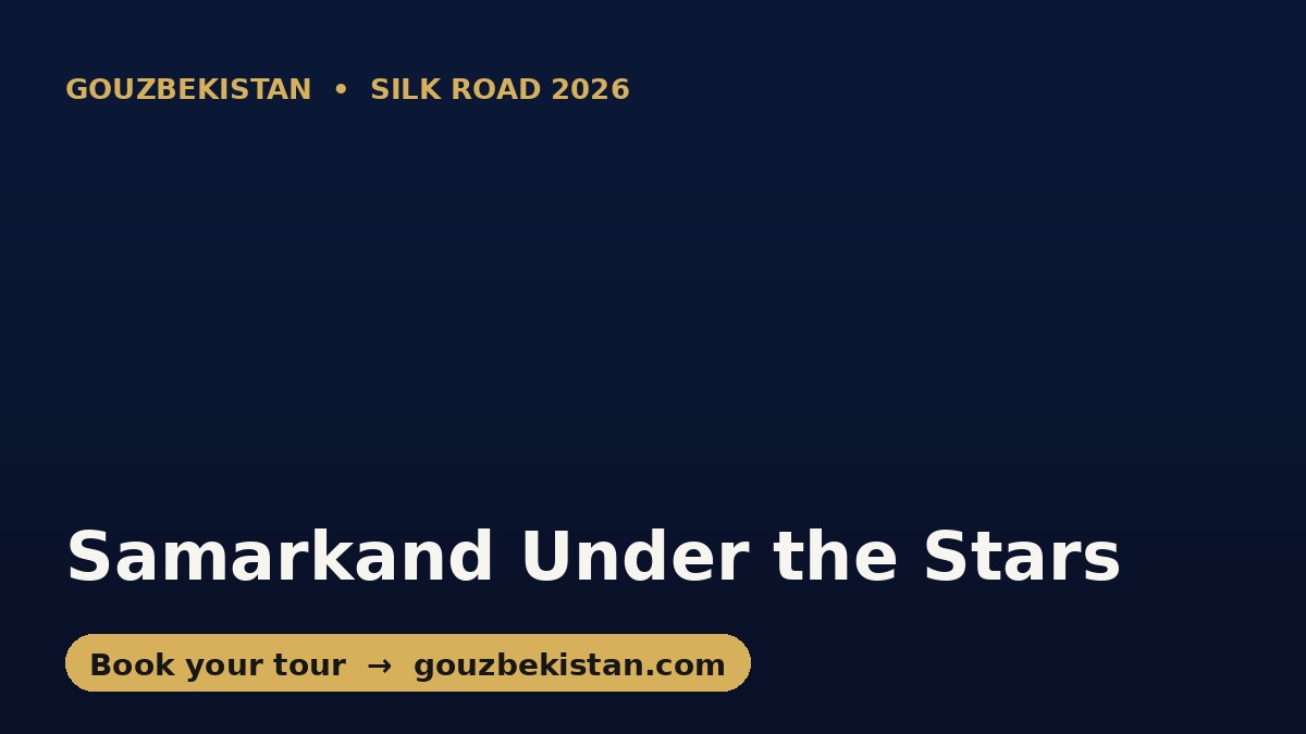 Samarkand Under the Stars: A Spanish Traveler's Summer Silk Road (2026)