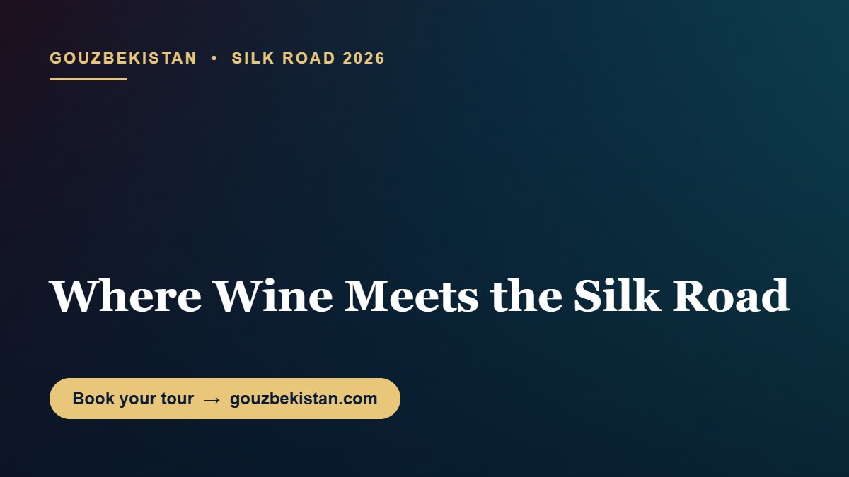 Where the Wine Route Crosses the Silk Road: Uzbekistan Golden Harvest Season