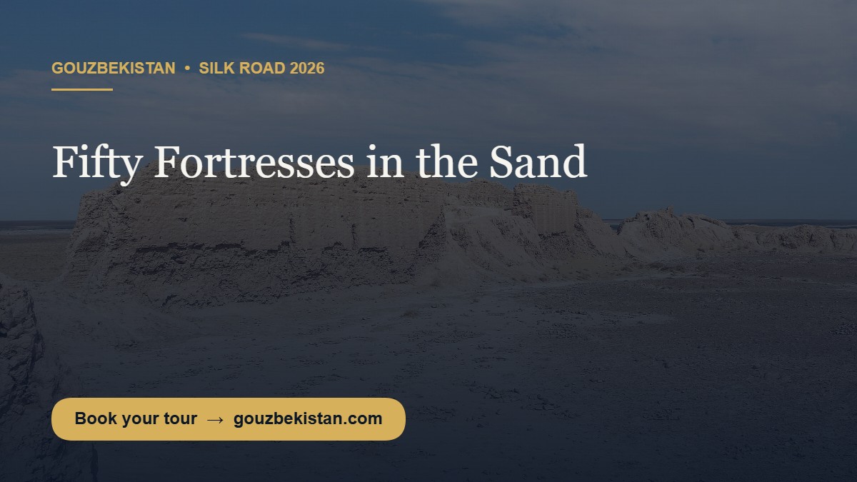 Fifty Fortresses in the Sand: Uzbekistan Desert Castles of Ancient Khorezm