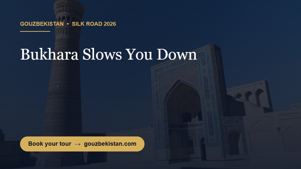 Bukhara Slows You Down: The Silk Road City You Should Not Rush